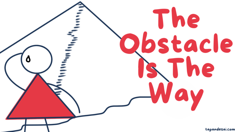 The Obstacle Is The Way - Stoic Decision Making - Tapan Desai