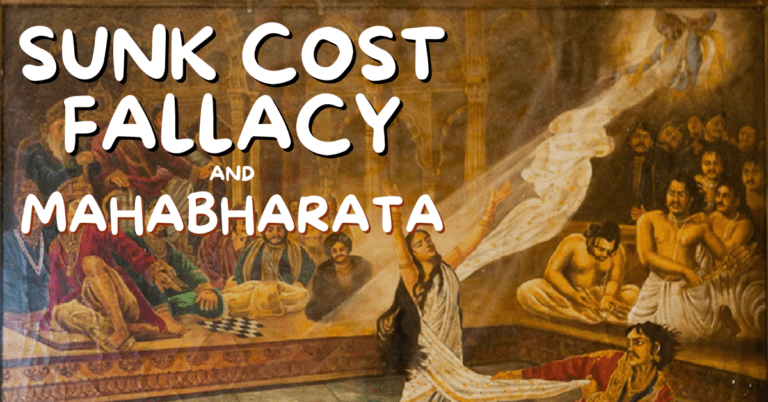 An important management lesson in Mahabharata is on Sunk Cost Fallacy - Tapan Desai