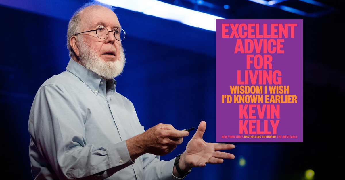 Kevin Kelly and his book Excellent Advice for Living