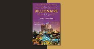 A cover image of Billionaire Raj by James Crabtree for a book review of the same name written by Tapan Desai