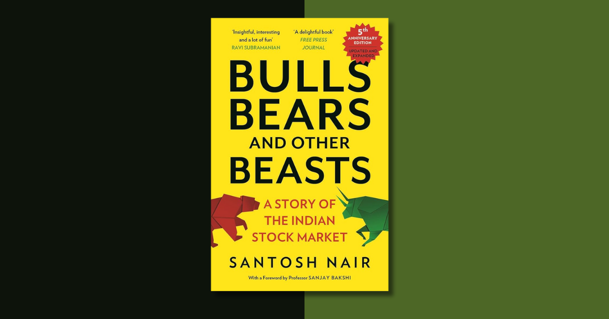 The book cover of Bulls, Bears, and Other Beasts by Santosh Nair for the book review recaping important lessons written by Tapan Desai.