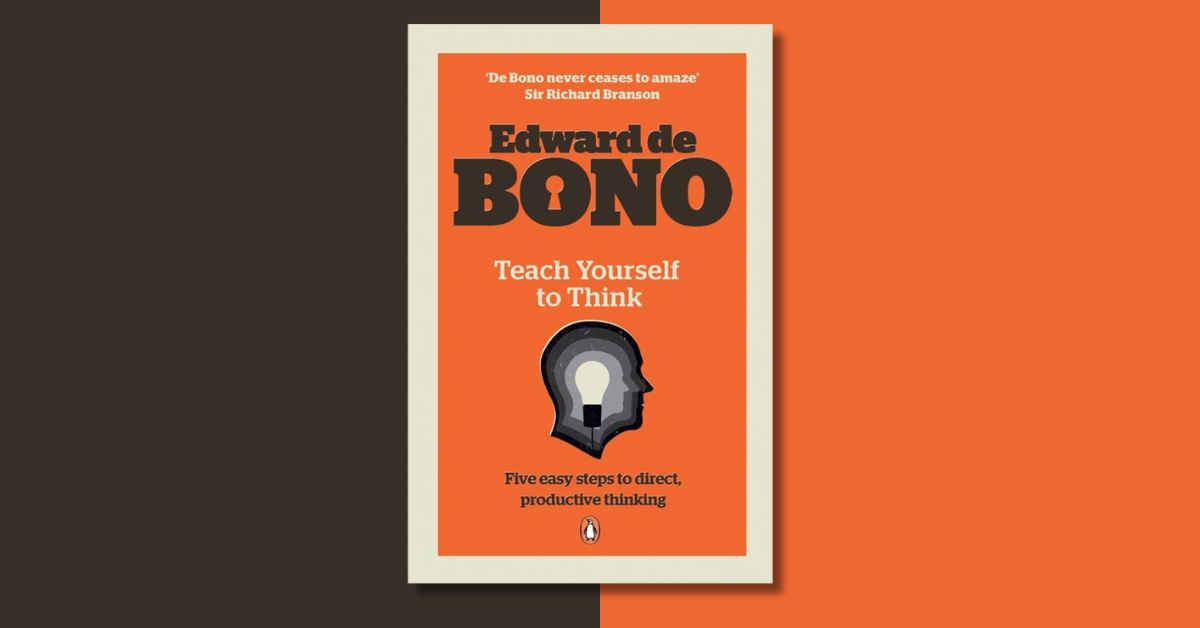 A cover photo of Teach Yourself to Think by Edward De Bono for a book review by Tapan Desai