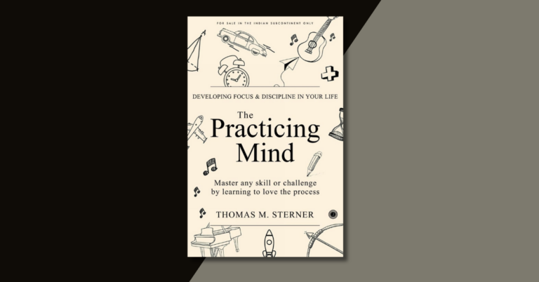 A feature image of the book cover of the Practicing Mind written by Thomas Sterner. The book summary is written by Tapan Desai.